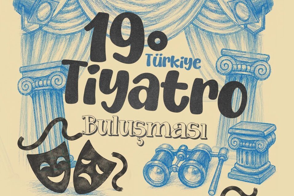 19. Türkiye Tiyatro Buluşması, 23-26 Temmuz tarihleri arasında tiyatro severleri