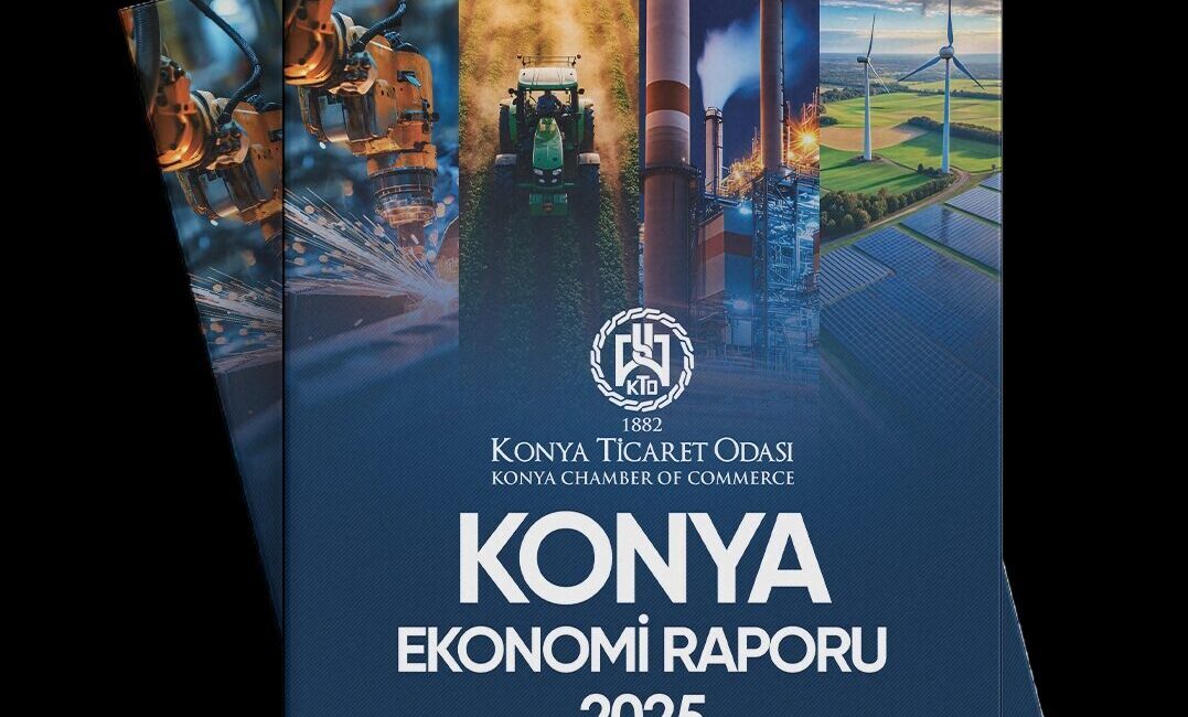 Konya Ticaret Odasının (KTO) yayımladığı 2025 Yılı Konya Ekonomi Raporu,